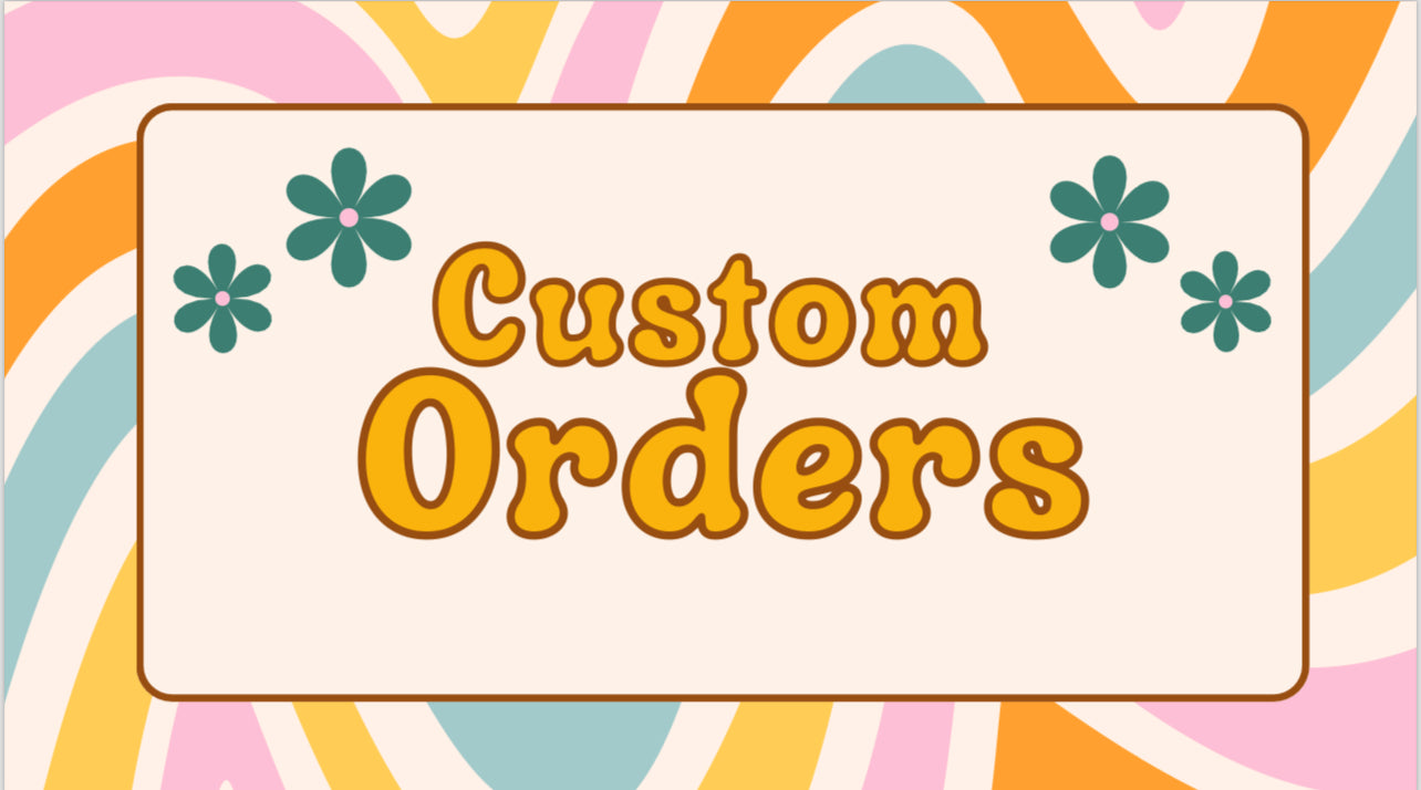Custom Orders